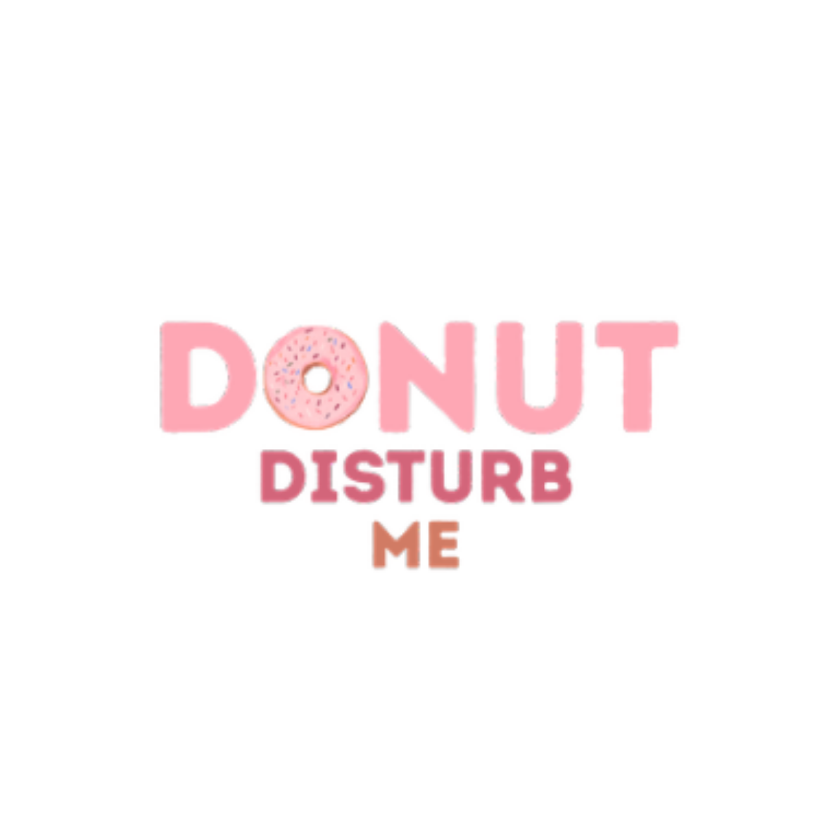 Donut Disturb Me Sticker